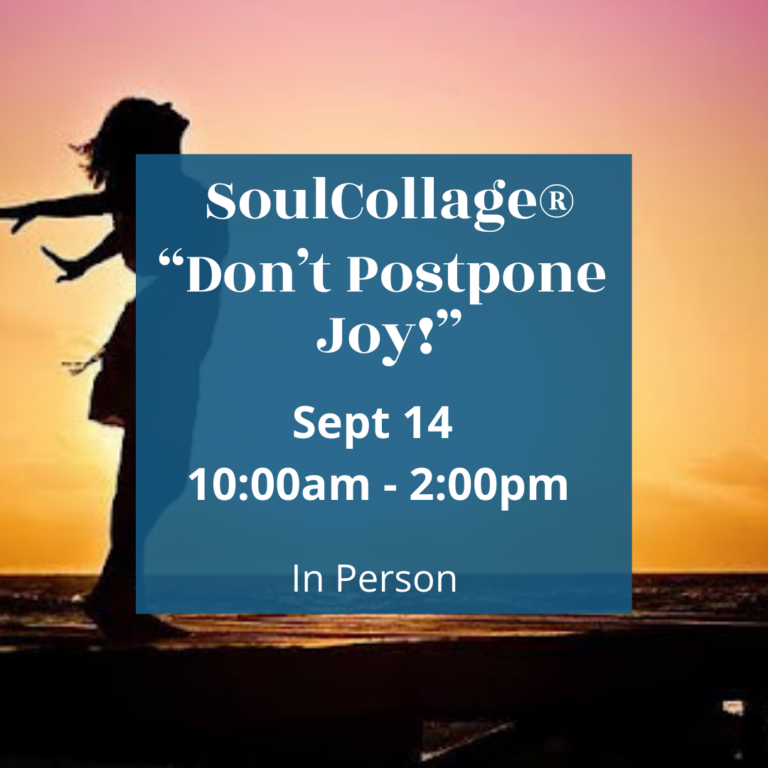 9/14: SoulCollage- Don't Postpone Joy!