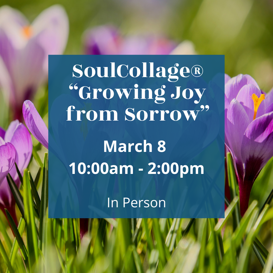 SoulCollage® “Growing Joy From Sorrow”